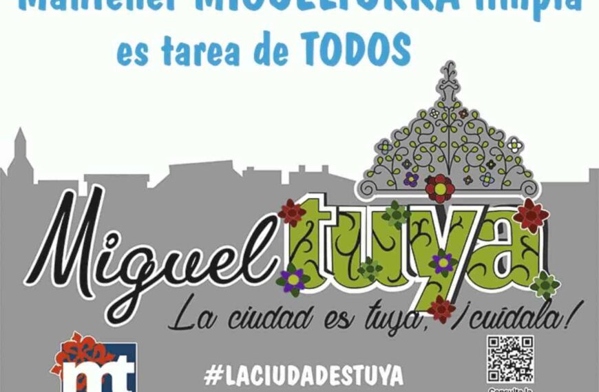 Nueva campaña municipal de limpieza y concienciación «MiguelTuya, la ciudad es tuya, ¡ cuídala!