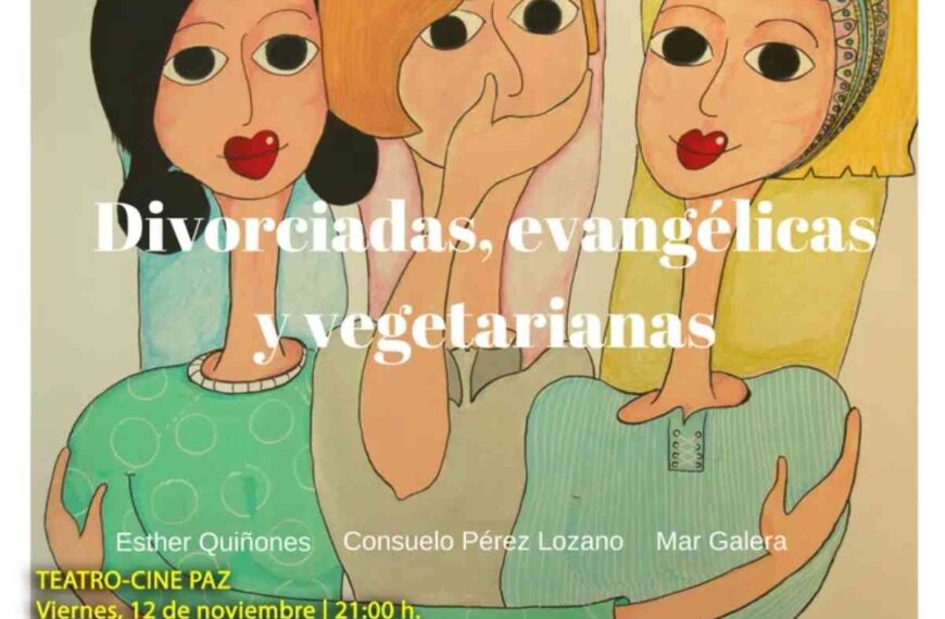 Teatro gratuito “Divorciadas, evangélicas y vegetarianas” en Miguelturra