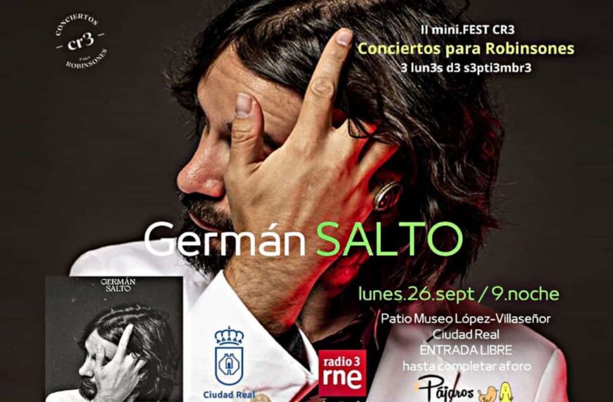 Germán Salto el lunes 26 de septiembre en el Patio del Museo López Villaseñor de Ciudad Real entrada libre hasta completar aforo