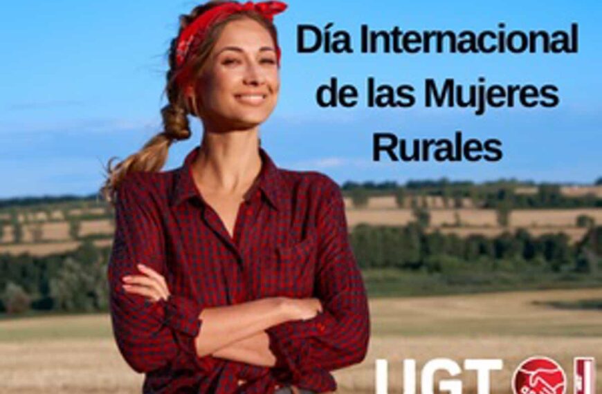 UGT insta a reconocer el papel de las mujeres en el desarrollo del mundo rural y exige para ellas servicios igualitarios