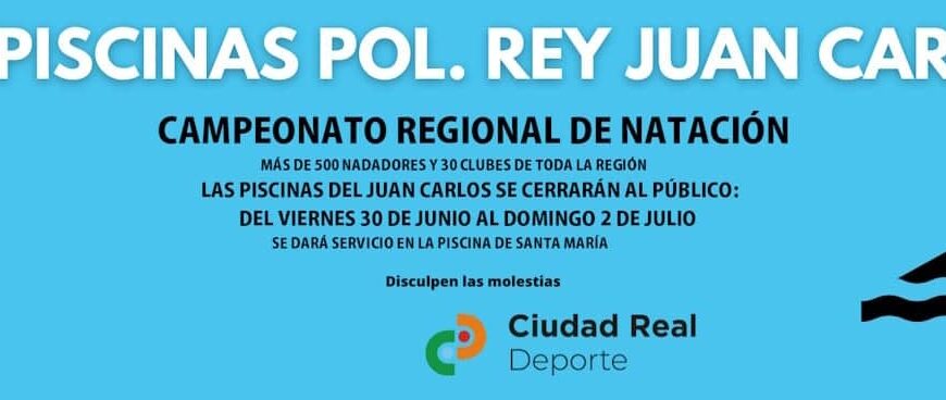 Cierre de las piscinas del Pol. Rey Juan Carlos de Ciudad Real del 30 de junio al 2 de julio por el Campeonato Regional de Natación