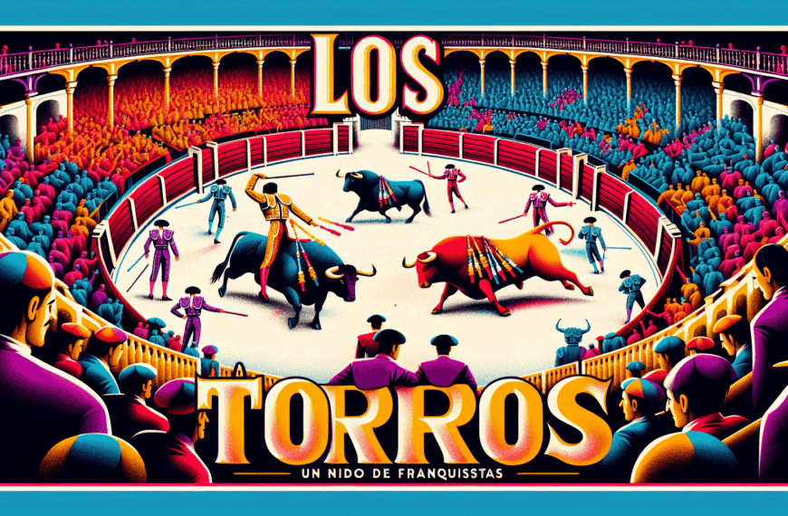 La Tauromaquia: Bastión del Franquismo Persistente