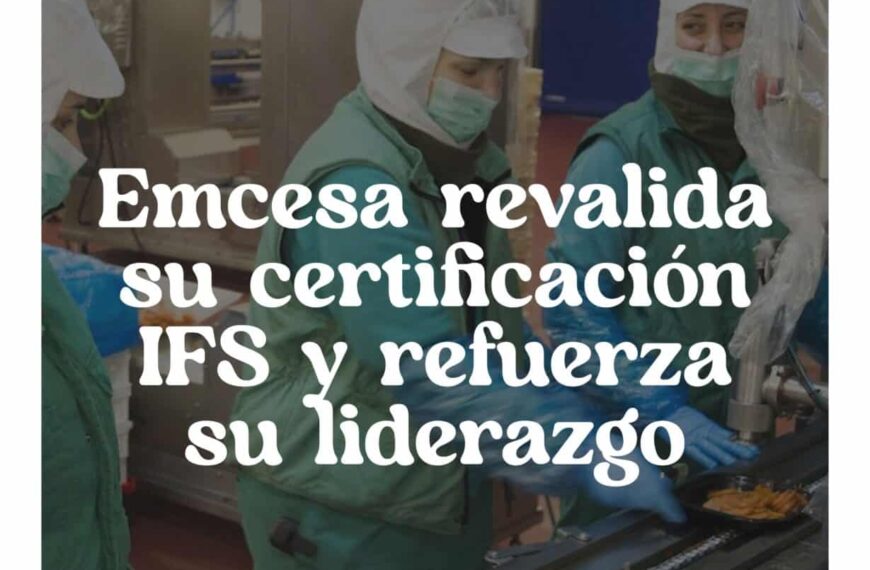 Emcesa Avanza en el Sector Alimentario con la Renovación de su Certificación IFS