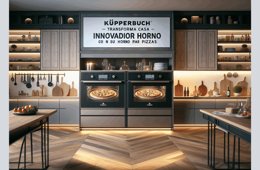 Küppersbusch Transforma Casa Decor con Su Innovador Horno para Pizzas