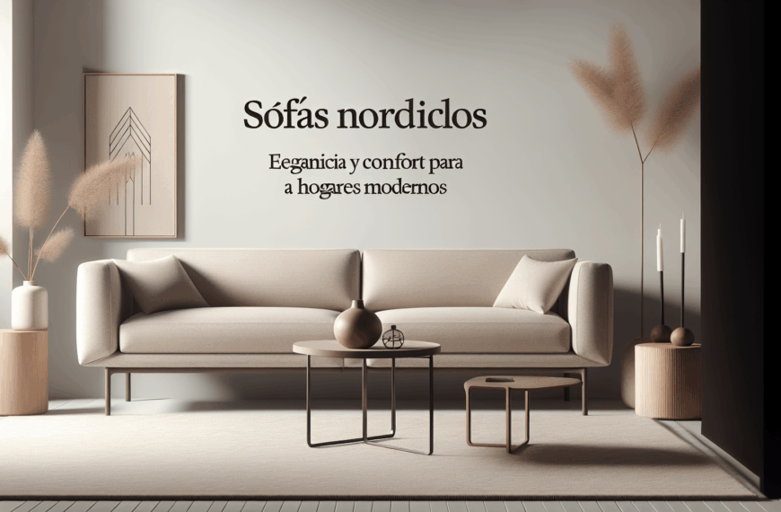Sofás Nórdicos: Elegancia y Confort para Hogares Modernos