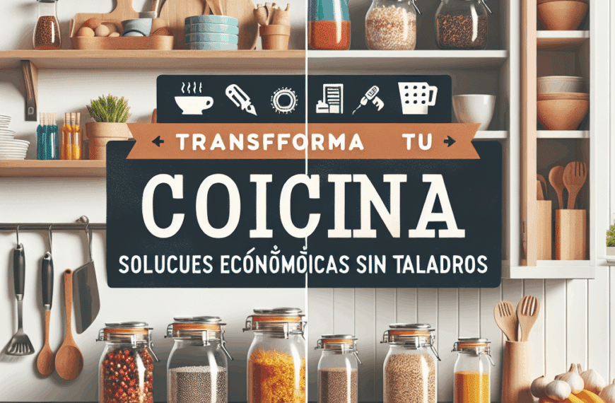 Transforma Tu Cocina: Soluciones Económicas de Carrefour Sin Taladros