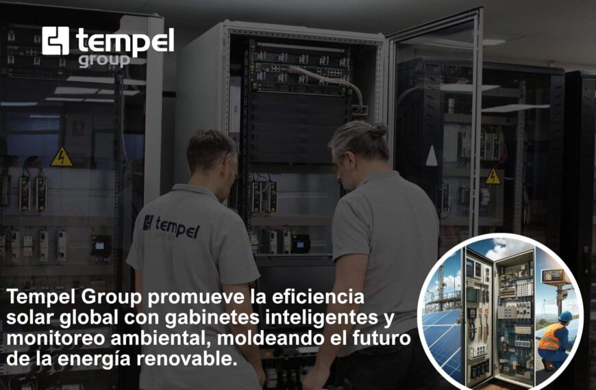 Tempel Group Impulsa la Eficiencia de Plantas Solares con Innovadores Cabinets